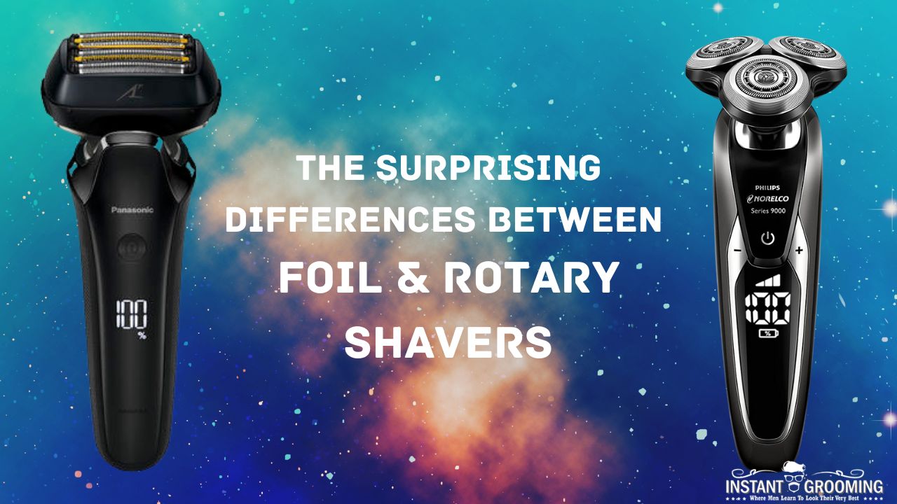 The Surprising Differences Between Foil & Rotary Shavers